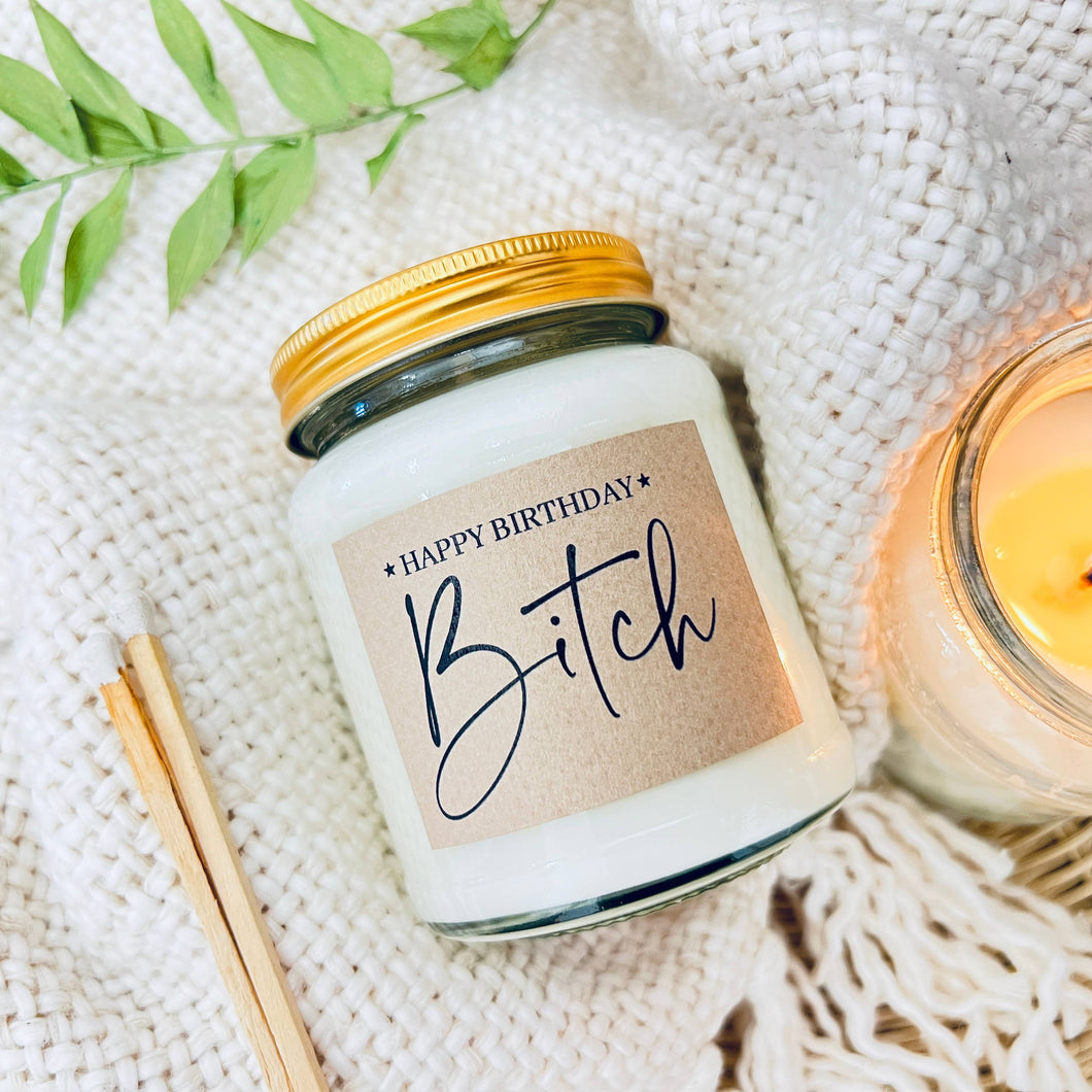 Happy Birthday Bitch handmade soy scented candle