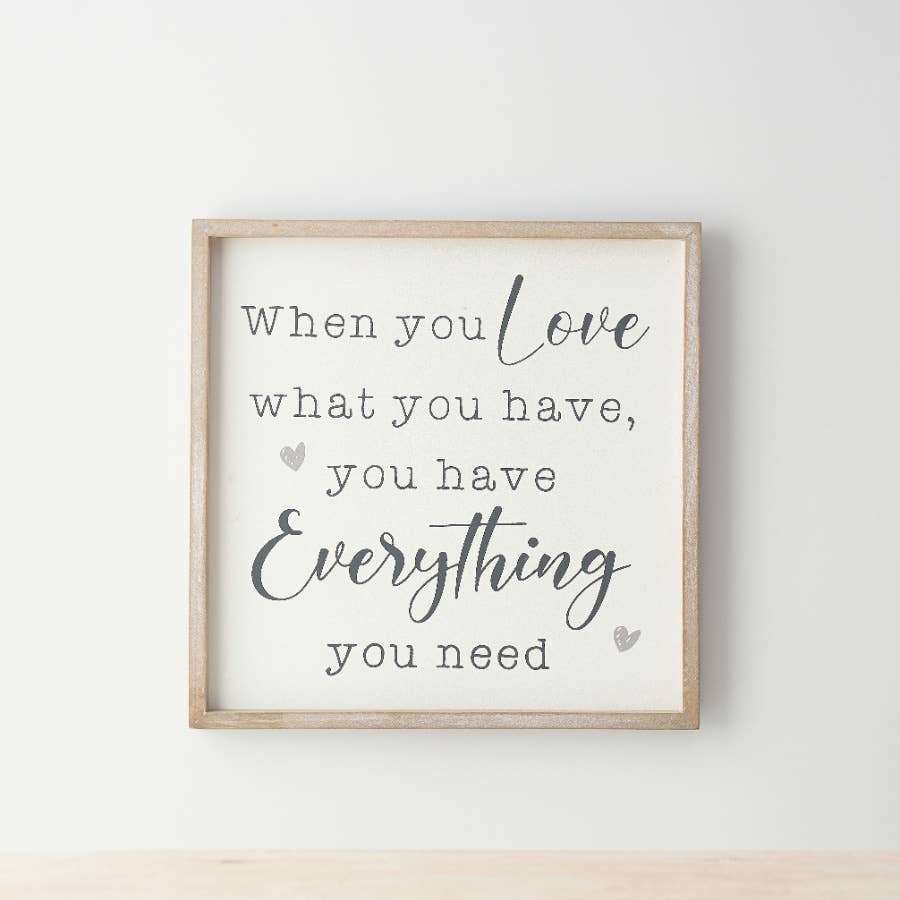 When you Love What You have Framed sign