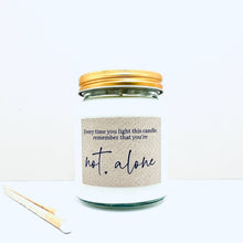 Load image into Gallery viewer, You&#39;re not alone handmade soy scented candle