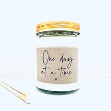 Load image into Gallery viewer, One day at a time handmade soy scented candle