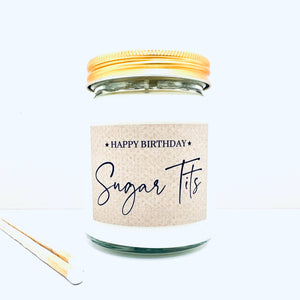 Happy birthday sugar tits handmade soy scented candle