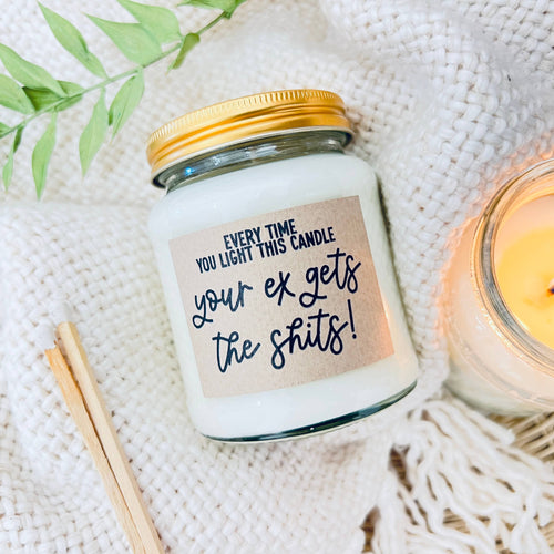 Your ex gets the shits handmade soy scented candle