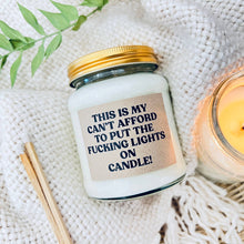 Load image into Gallery viewer, Cant afford fucking lights on handmade soy scented candle